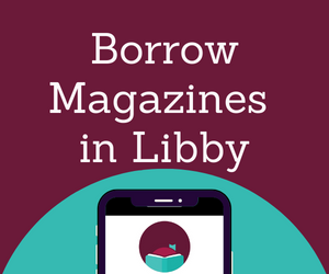 Borrow Magazines in Libby.