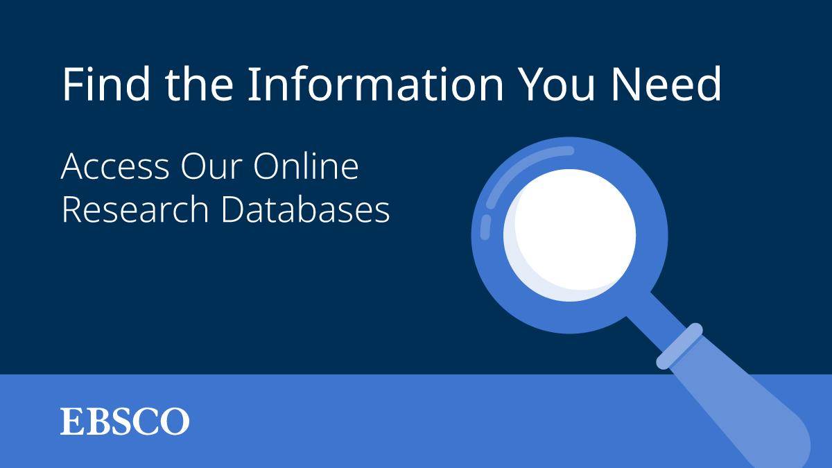 Find the Information You Need. Access Our Online Reseaach Databases. Ebsco log with magnifying glass.
