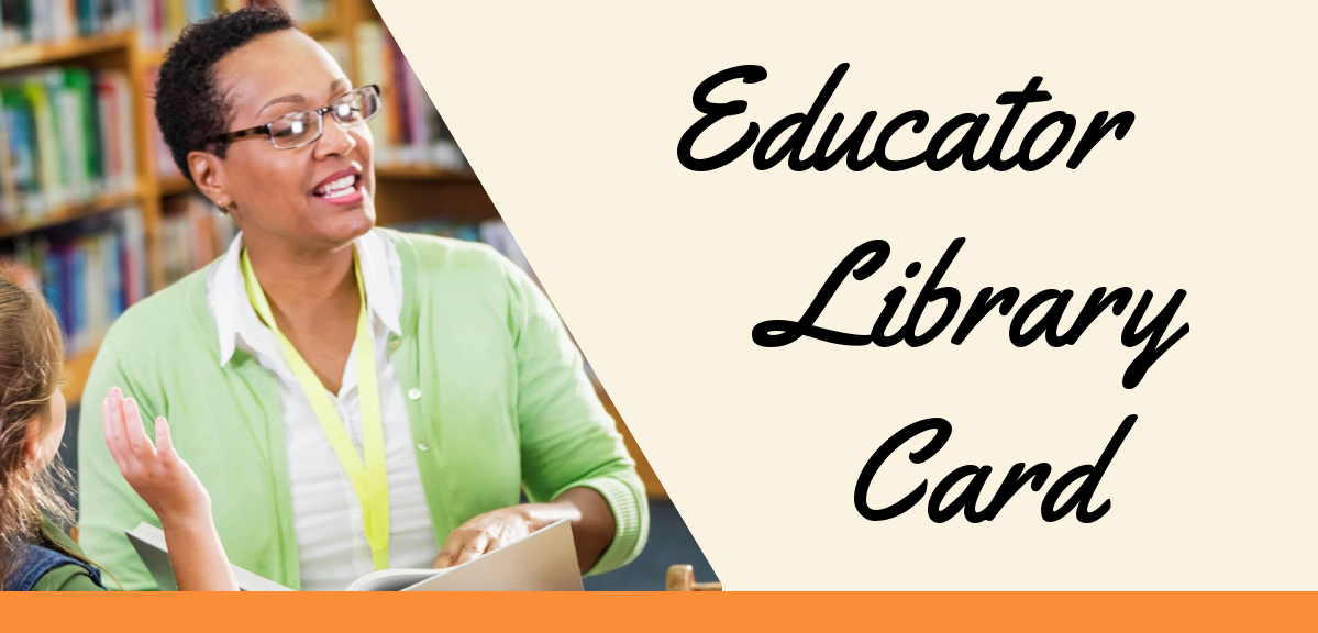 Educator library card; support for every classroom! with photo of female teacher in library.