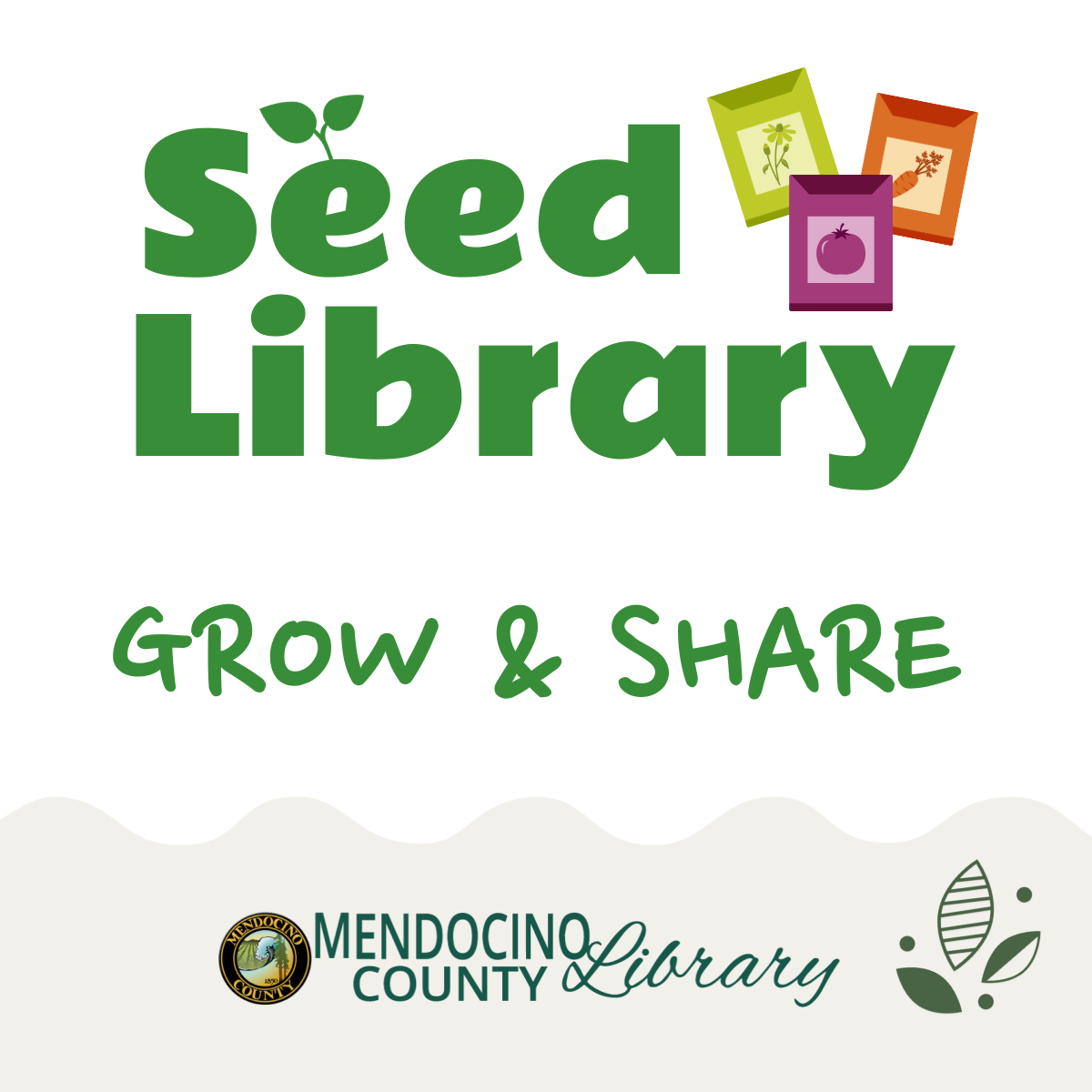 Seed Library: Grow & Share Mendocino County Library, with graphic of seed packets.