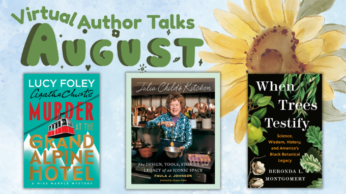 August virtual author talks with Lucy Foley, Paula J. Johnson, and Beronda L. Montgomery.
